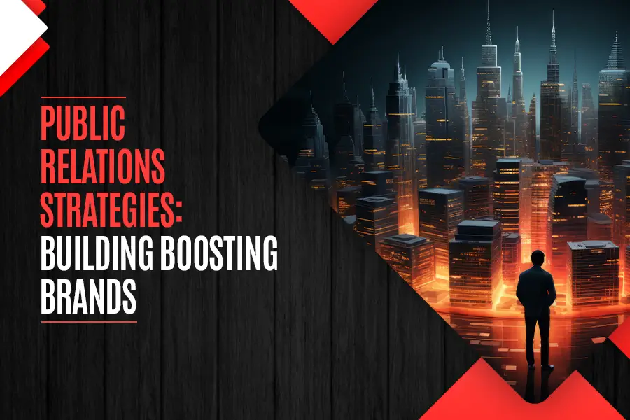 Public Relations Strategies: Building Boosting Brands  