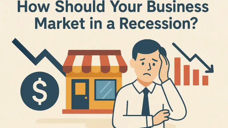 How Should Your Business Market in a Recession?